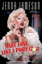 How to Make Love Like a Porn Star - Jenna Jameson (ISBN: 9780060539108)