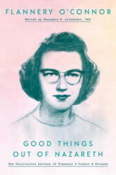 Good Things Out of Nazareth - Flannery O'Connor (ISBN: 9780525575061)