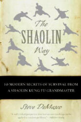 The Shaolin Way: 10 Modern Secrets of Survival from a Shaolin Kung Fu Grandmaster (ISBN: 9780060574574)