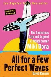 All for a Few Perfect Waves: The Audacious Life and Legend of Rebel Surfer Miki Dora (ISBN: 9780060773335)