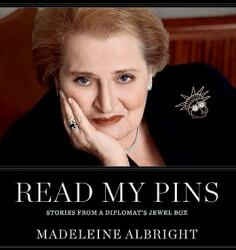 Read My Pins: Stories from a Diplomat s Jewel Box - Madeleine Albright (ISBN: 9780060899189)