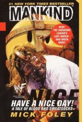 Mankind, Have a Nice Day! - Mick Foley (ISBN: 9780061031014)