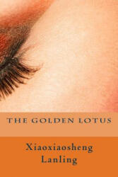 The Golden Lotus - Xiaoxiaosheng Lanling, Vincent Kelvin, Clement Egerton (ISBN: 9781507785843)