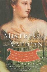 Mistress of the Vatican: The True Story of Olimpia Maidalchini: The Secret Female Pope (ISBN: 9780061245565)