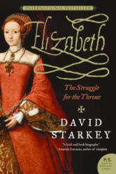 Elizabeth: The Struggle for the Throne - David Starkey (ISBN: 9780061367434)