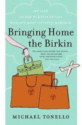 Bringing Home the Birkin - Michael Tonello (ISBN: 9780061473340)