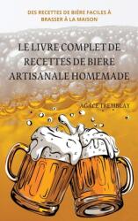 Le Livre Complet de Recettes de Biere Artisanale Homemade (ISBN: 9781837899487)