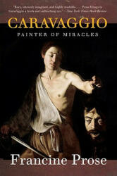 Caravaggio: Painter of Miracles (ISBN: 9780061768903)