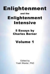 Enlightenment and the Enlightenment Intensive: Volume 1 - Charles Berner, Yoah Wexler, Yoah Wexler Phd (ISBN: 9781492267546)