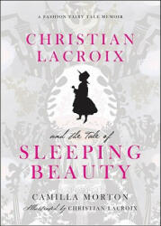 Christian Lacroix and the Tale of Sleeping Beauty - Camilla Morton (ISBN: 9780061917318)
