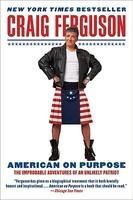 American on Purpose - Craig Ferguson (ISBN: 9780061998492)