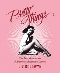 Pretty Things - Liz Goldwyn (ISBN: 9780062011817)