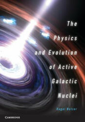Physics and Evolution of Active Galactic Nuclei - Hagai Netzer (2013)