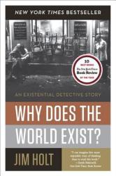 Why Does the World Exist? - Jim Holt (2013)