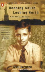 Heading South, Looking North: A Bilingual Journey - Ariel Dorfman (ISBN: 9780140282535)