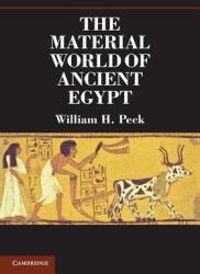 The Material World of Ancient Egypt - William H. Peck (2013)