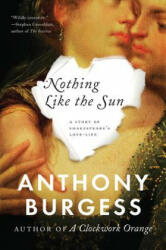Nothing Like the Sun - Anthony Burgess (2013)