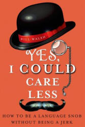 Yes, I Could Care Less - Bill Walsh (2013)