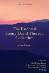The Essential Henry David Thoreau Collection: 4 Books in 1 Walden Civil Disobedience A Week on the Concord and Merrimack Rivers Walking (ISBN: 9788793494015)