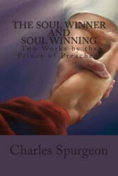The Soul Winner and Soul Winning: Two Works by the Prince of Preachers - Charles Haddon Spurgeon (ISBN: 9781490548371)