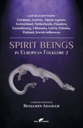 Spirit Beings in European Folklore 2: 228 descriptions - Germany, Austria, Alpine regions, Switzerland, Netherlands, Flanders, Luxembourg, Lithuania, (ISBN: 9789492355560)