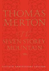 The Seven Storey Mountain: Fiftieth-Anniversary Edition - Thomas Merton, Merton (ISBN: 9780151004133)