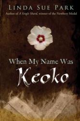 When My Name Was Keoko - Linda Sue Park (2012)
