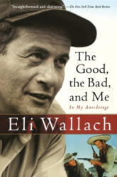 Good, the Bad, and Me - Eli Wallach (ISBN: 9780156031691)