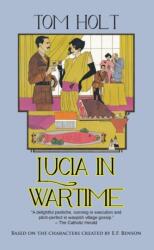 Lucia in Wartime - Tom Holt (2012)