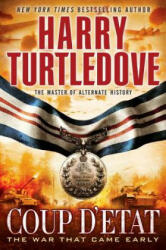 Coup d'Etat (The War That Came Early, Book Four) - Harry Turtledove (2013)