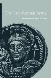 The Late Roman Army - Pat Southern, Karen R. Dixon (2012)