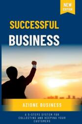 Successful Business: A 5-Steps System for Collecting and Keeping Your Customers (ISBN: 9781739665227)