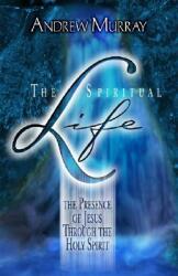 The Spiritual Life: The Presence of Jesus Through the Holy Spirit (2005)