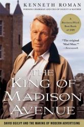 The King of Madison Avenue: David Ogilvy and the Making of Modern Advertising (ISBN: 9780230100367)