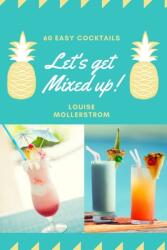 Let's Get Mixed Up: Do you want to be a Home Bartender ? This Funny Mixology Book is gonna help you! Especially created for begginers but (ISBN: 9783755120162)