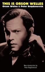 This Is Orson Welles - Orson Welles, Peter Bogdanovich, Jonathon Rosenbaum (ISBN: 9780306808340)