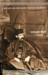 Captain Sir Richard Francis Burton - Edward Rice (ISBN: 9780306810282)