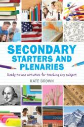 Secondary Starters and Plenaries: Ready-to-use activities for teaching any subject (2013)