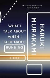 What I Talk about When I Talk about Running (ISBN: 9780307389831)