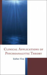 Clinical Applications of Psychoanalytic Theory - Esther Fine (2013)