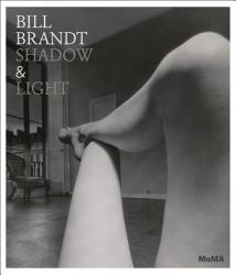 Bill Brandt: Shadow and Light - Sarah Hermanson Meister (2013)