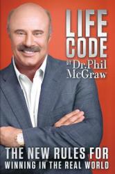 LIFE CODE THE NEW RULES FOR WINNING IN T - Phillip C McGraw (2013)