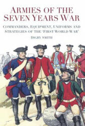 Armies of the Seven Years War - Digby Smith (2013)