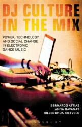 DJ Culture in the Mix: Power Technology and Social Change in Electronic Dance Music (2013)
