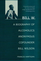Bill W. - Francis Hartigan (ISBN: 9780312283919)