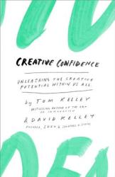 Creative Confidence - Tom Kelley, David Kelley (2013)