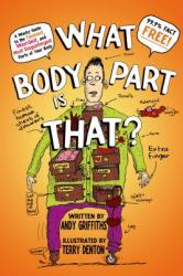 WHAT BODY PART IS THAT - Andy Griffiths, Terry Denton (2013)