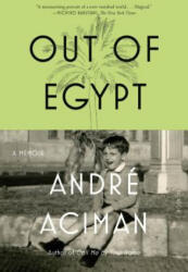 Out of Egypt - Andre Aciman (ISBN: 9780312426552)