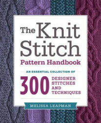 Knit Stitch Pattern Handbook, The - Melissa Leapman (2013)