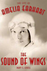 The Sound of Wings: The Life of Amelia Earhart (ISBN: 9780312587338)